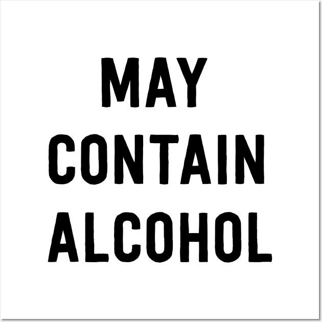 May contain alcohol Wall Art by Blister